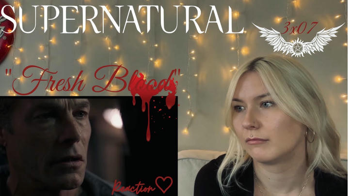 Supernatural 3x07 - "Fresh Blood" Reaction