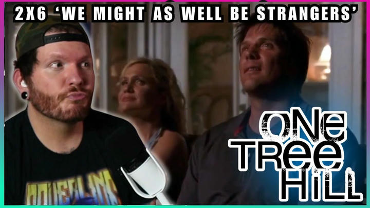 First time watching ONE TREE HILL Reaction 2x6 'We Might as Well Be Strangers'