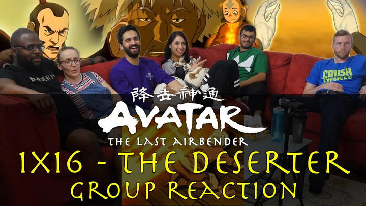 Avatar: The Last Airbender - 1x16 The Deserter - Group Reaction