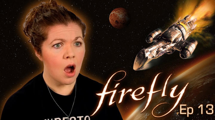 Well THAT'S Not What I Wanted! | FIREFLY Ep. 13 "Heart of Gold"