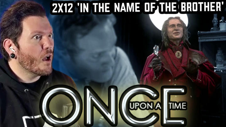 First time watching Once Upon a Time REACTION 2x12 'IN THE NAME OF THE BROTHER'