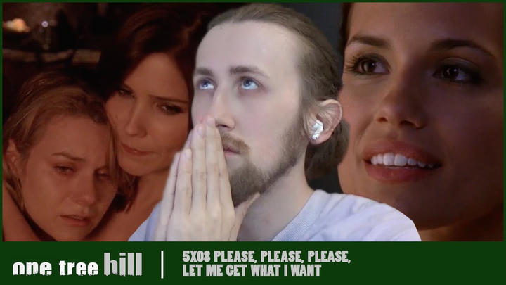GIVE ME STRENGTH! - One Tree Hill 5X08 - 'Please Please Please Let Me Get What I Want' Reaction
