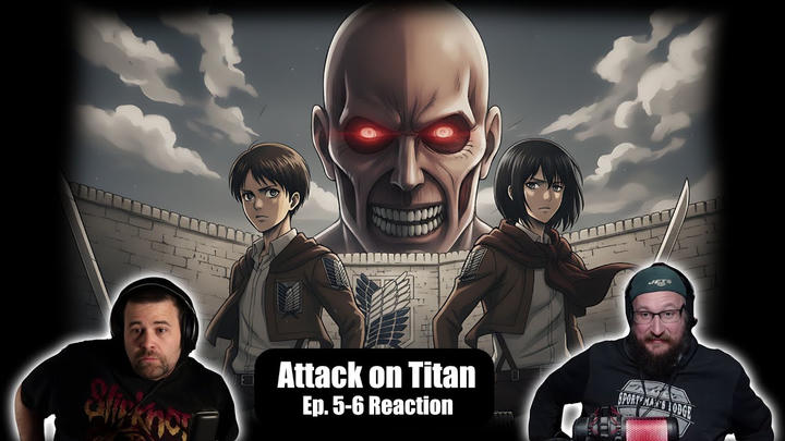 Attack on Titan Episodes 5 & 6 (First Time Reaction) | COLOSSAL SHOCK! |  NO SPOILERS