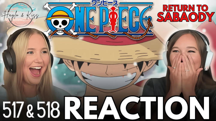 REUNITED!! | ONE PIECE | Reaction 517 & 518