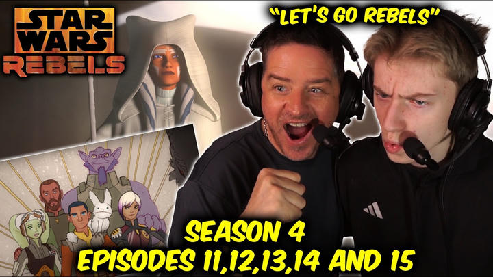 Star Wars Rebels: Season 4 Episodes 11, 12, 13, 14 and 15  (FATHER AND SON FIRST TIME WATCHING)