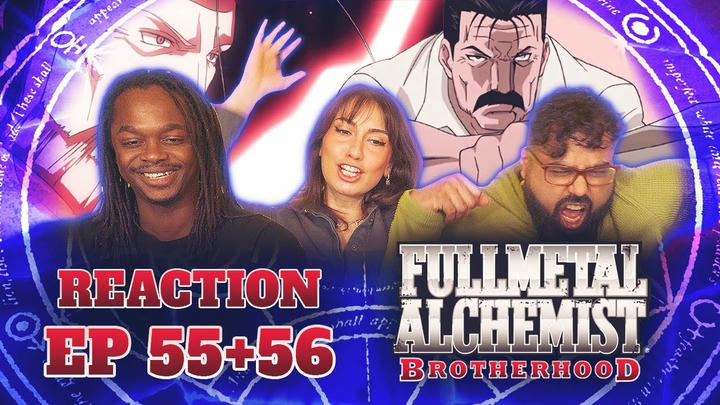 Wrath and Riot | Fullmetal Alchemist: Brotherhood 55+56 | Group Reaction