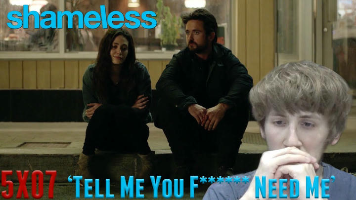 Shameless Season 5 Episode 7 - 'Tell Me You F****** Need Me' Reaction