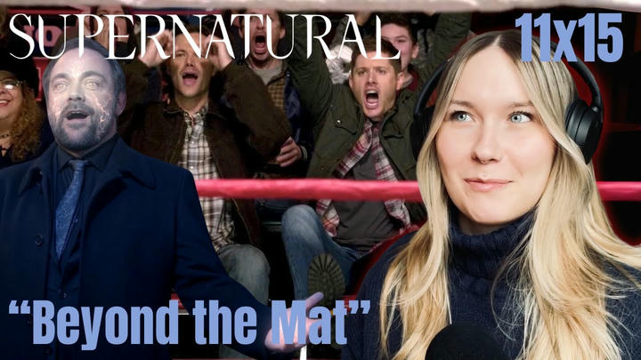 Supernatural S11E15 - "Beyond the Mat" Reaction