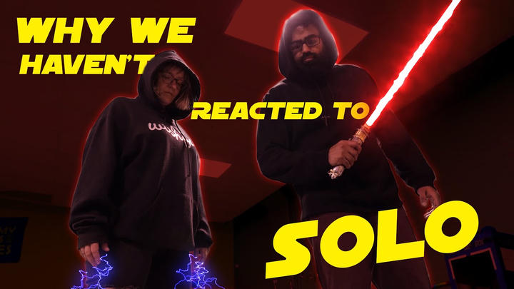 The Real Reason We haven't Watched Solo: A Star Wars Story.