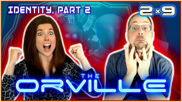 The Orville 2x9 REACTION!! 🔵🔵🌌🌎 Identity, Pt 2 🌍🌌🔴🔴