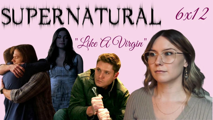 Supernatural 6x12 - "Like a Virgin" Reaction