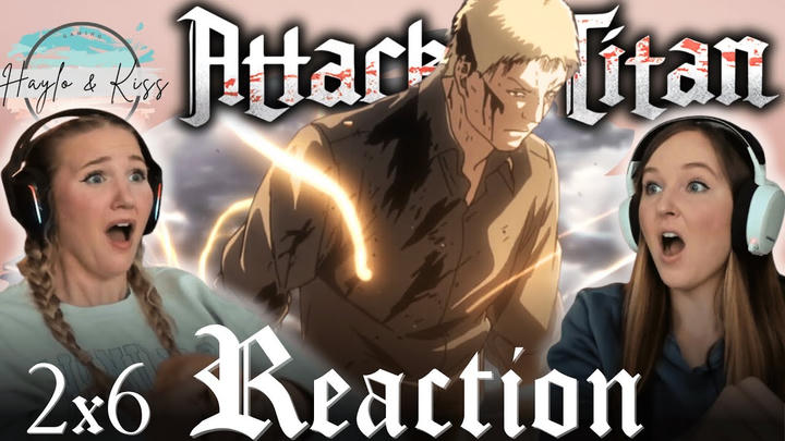 EXCUSE ME WHAT?! | ATTACK ON TITAN | Reaction 2X6