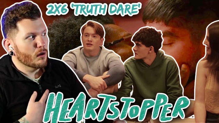 Nick told his friends! | First time watching HEARTSTOPPER Reaction 2x6 'Truth / Dare'