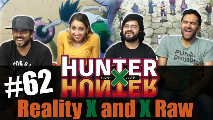 Hunter x Hunter - Episode 62 Reality x and x Raw - Reaction!
