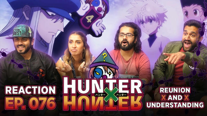 Hunter x Hunter - Episode 76 Reunion X And X Understanding - Reaction!
