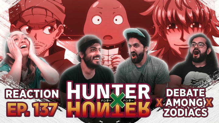 Hunter x Hunter - Episode 137 Debate x Among x Zodiacs - Group Reaction