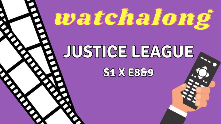 Justice League S1 x E8 & 9 Watchalong