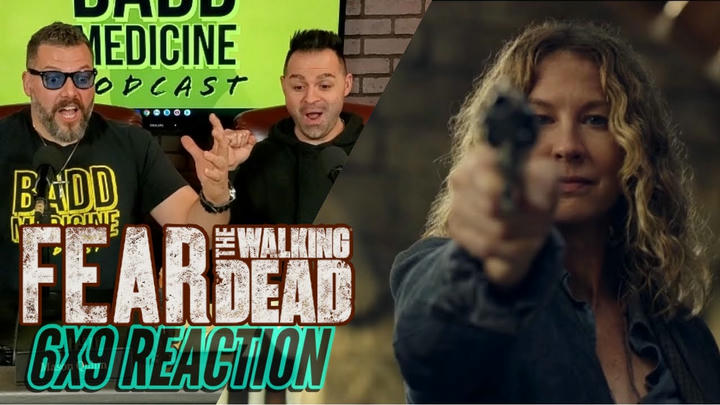 Fear the Walking Dead Season 6 episode 9 REACTION