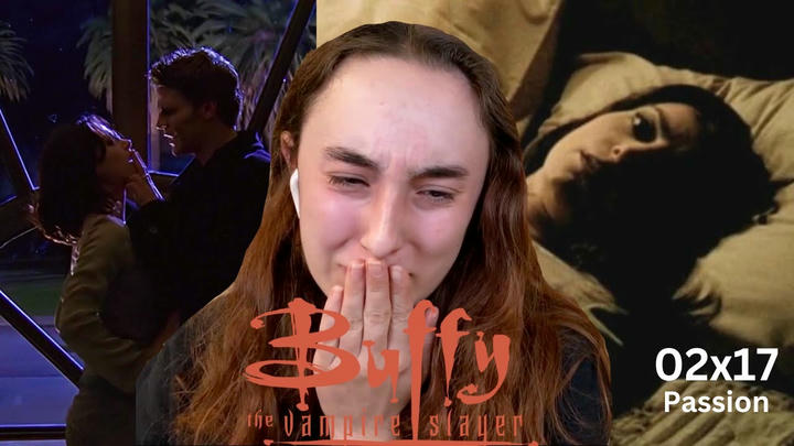 WHYYYYYYYY Buffy The Vampire Slayer | 2x17 'Passion' | Blind Reaction