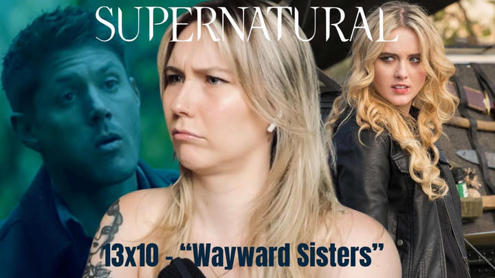 Supernatural S13E10 - "Wayward Sisters" Reaction