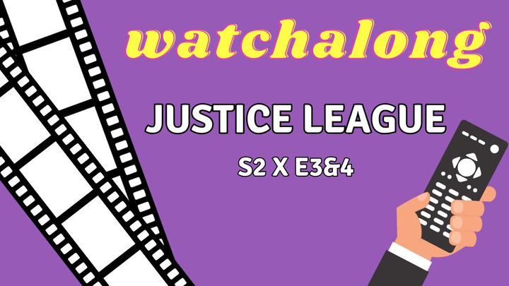 Justice League S2 x E3 & E4 Watchalong