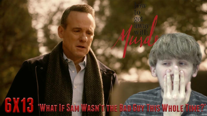 How to Get Away with Murder 6X13 - 'What If Sam Wasn't the Bad Guy This Whole Time?' Reaction