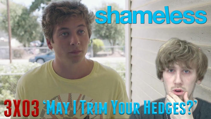 Shameless Season 3 Episode 3 - 'May I Trim Your Hedges?' Reaction