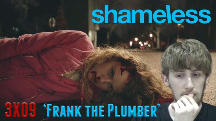 Shameless Season 3 Episode 9 - 'Frank the Plumber' Reaction