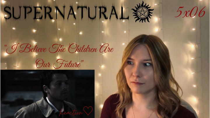 Supernatural 5x06 - "I Believe the Children Are Our Future" Reaction