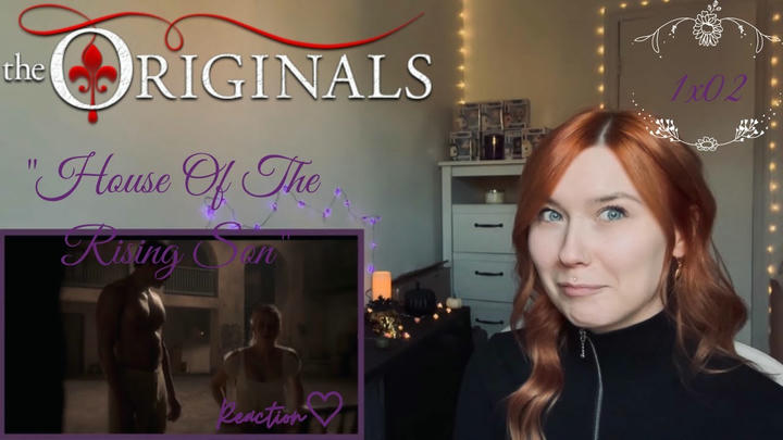 The Originals 1x02 - "House of The Rising Son" Reaction