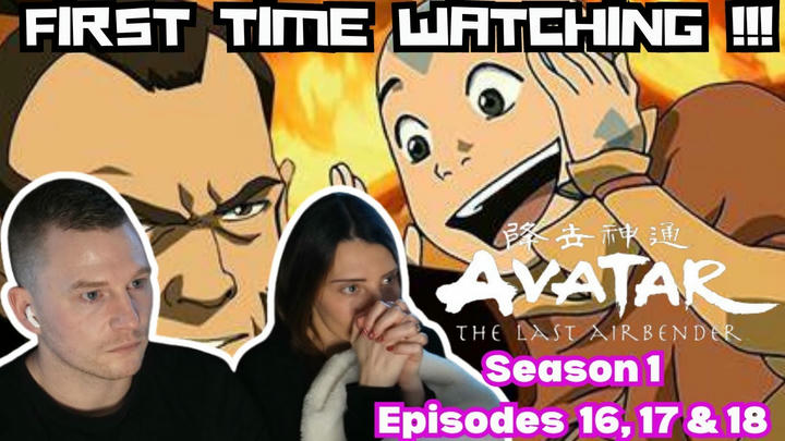 First Time Watching * AVATAR THE LAST AIRBENDER * REACTION ! S1 x Episode 16 17 and 18 !