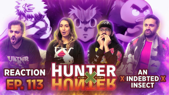 Hunter x Hunter Episode 113 An x Indebted x Insect - Group Reaction