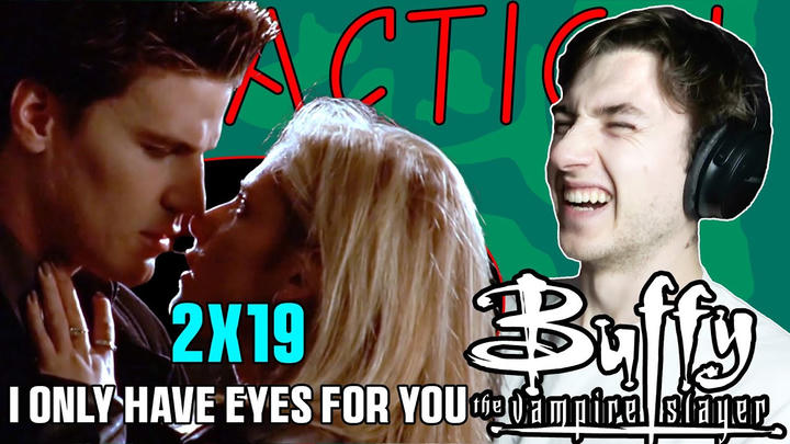 BUFFY THE VAMPIRE SLAYER 2X19 - I Only Have Eyes for You - REACTION!