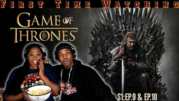 Game of Thrones (S1:E9xE10) |*First Time Watching* | TV Series Reaction | Asia and BJ