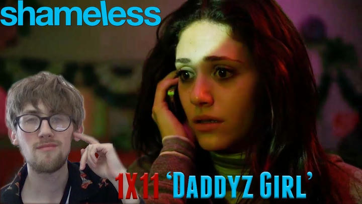 Shameless Season 1 Episode 11 - 'Daddyz Girl’ Reaction