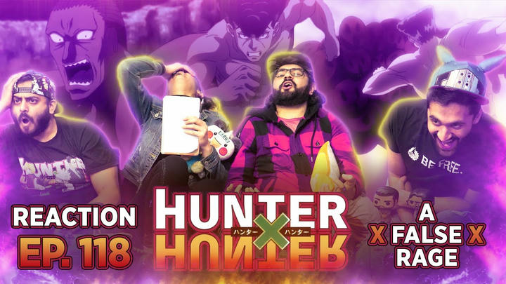 Hunter x Hunter - Episode 118 A x False x Rage - Group Reaction