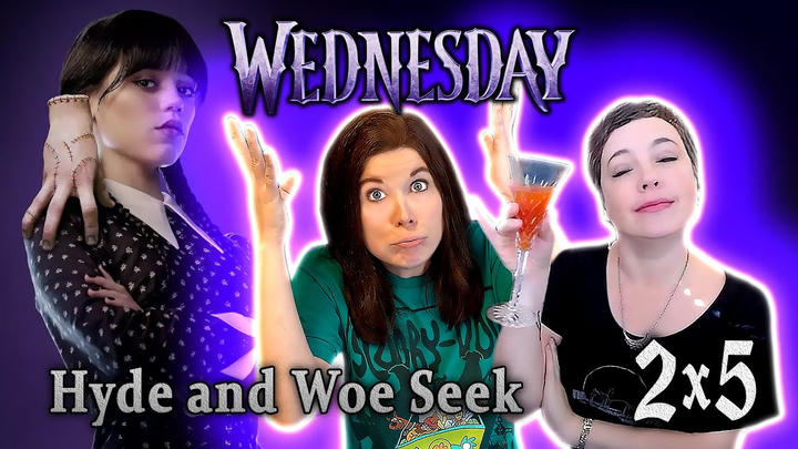 WEDNESDAY 2x5 REACTIONS!! Hyde and Woe Seek