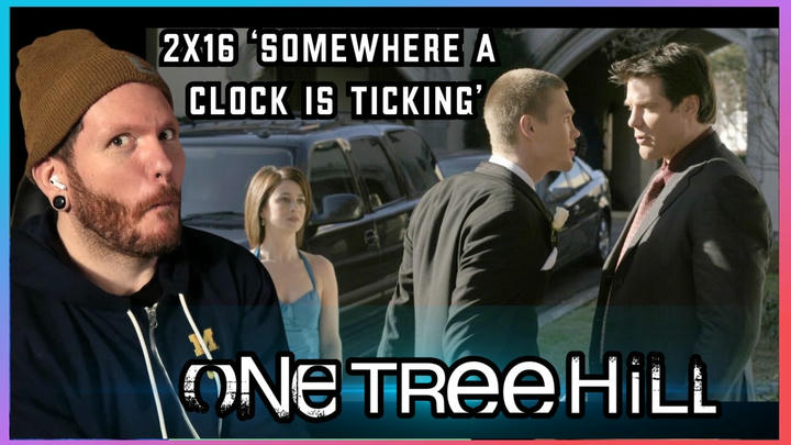 First time watching ONE TREE HILL Reaction 2x16 'Somewhere a Clock is Ticking'