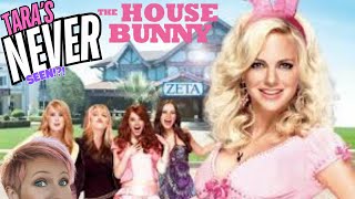 TARA'S NEVER SEEN!! - The House Bunny (2008)
