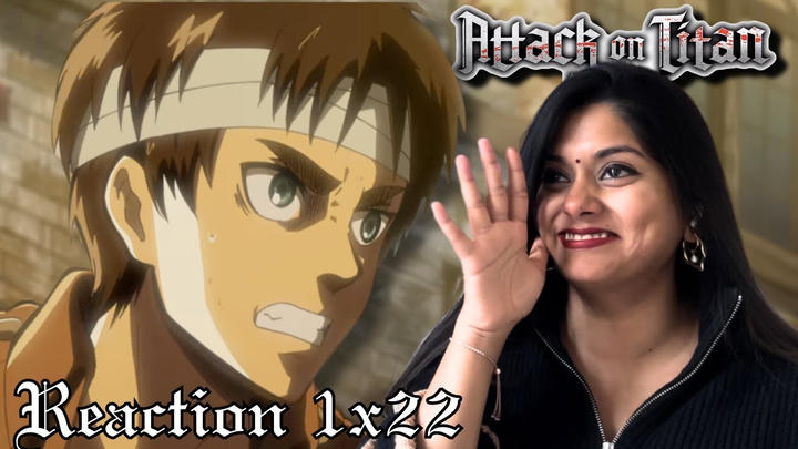 ATTACK ON TITAN 1X22 // REACTION // FIRST TIME WATCHING