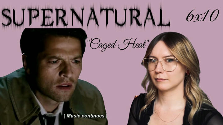 Supernatural S06E10 - "Caged Heat" Reaction