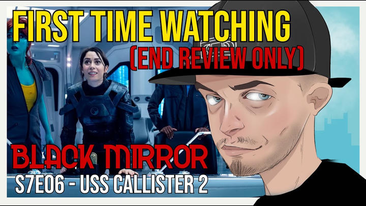 Black Mirror S7E06 - USS Callister: Into Infinity (END REVIEW ONLY) *FIRST TIME WATCHING*