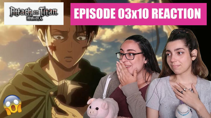 ATTACK ON TITAN Reaction 3x10 - "FRIENDS"