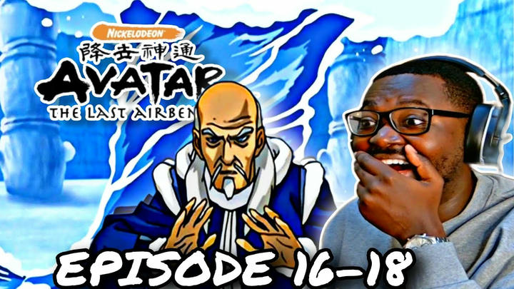 FIRST TIME Watching | Avatar The Last Airbender | Book1: EP 16- 18 REACTION