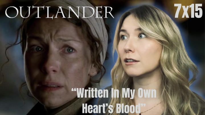 Outlander S07E15 - "Written In My Own Heart's Blood" Reaction