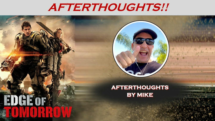 EDGE OF TOMORROW (2014) | Afterthoughts by Mike