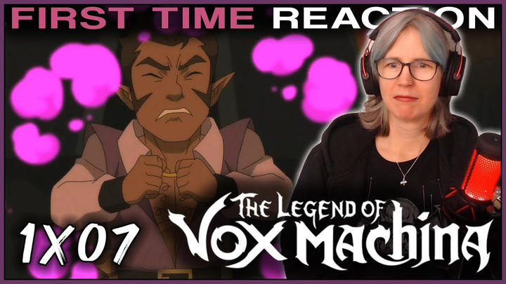 The Legend of Vox Machina 1x07 REACTION | First time watching!