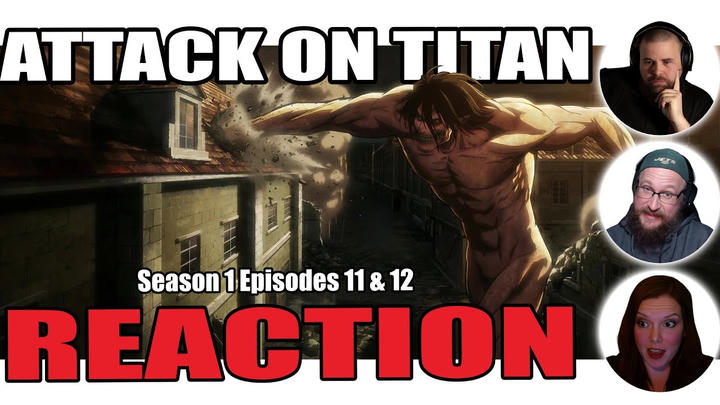 Attack on Titan Episodes 11-12 Reaction | Can They Control Him?