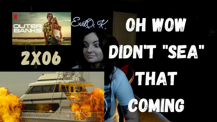 OUTER BANKS 2X06 REACTION