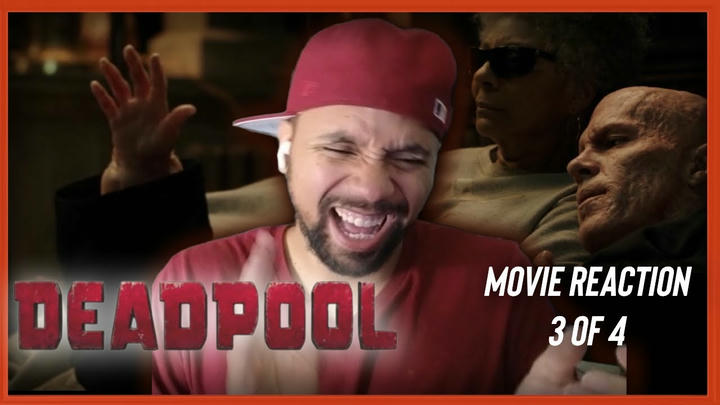 Deadpool Movie Reaction: Part 3 of 4